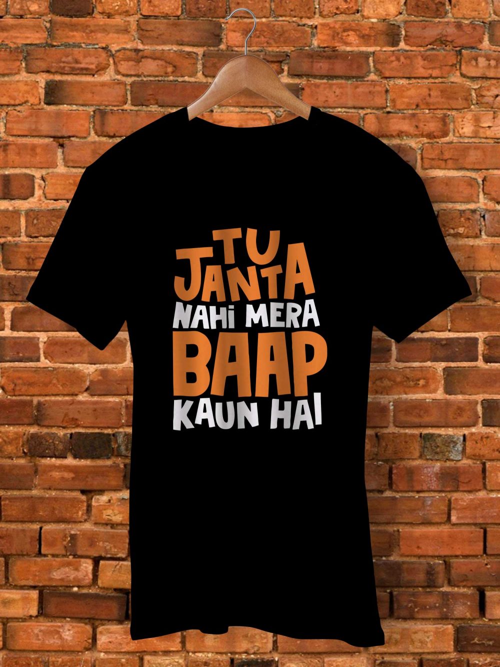 Tu Janta Nahi Mera Baap Kaun Hait Shirt By  - Pickshop.Pk