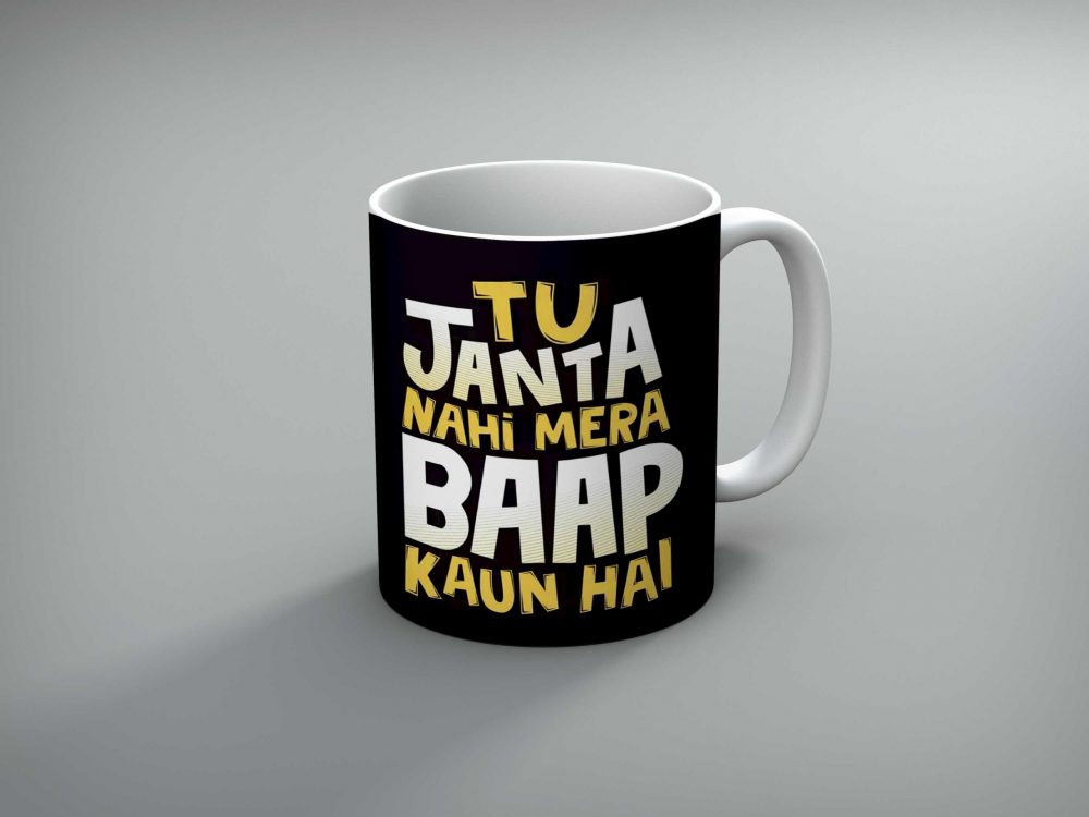 Tu Janta Nahi Mera Baap Kaun Hai Mug By Roshnai - Pickshop.Pk