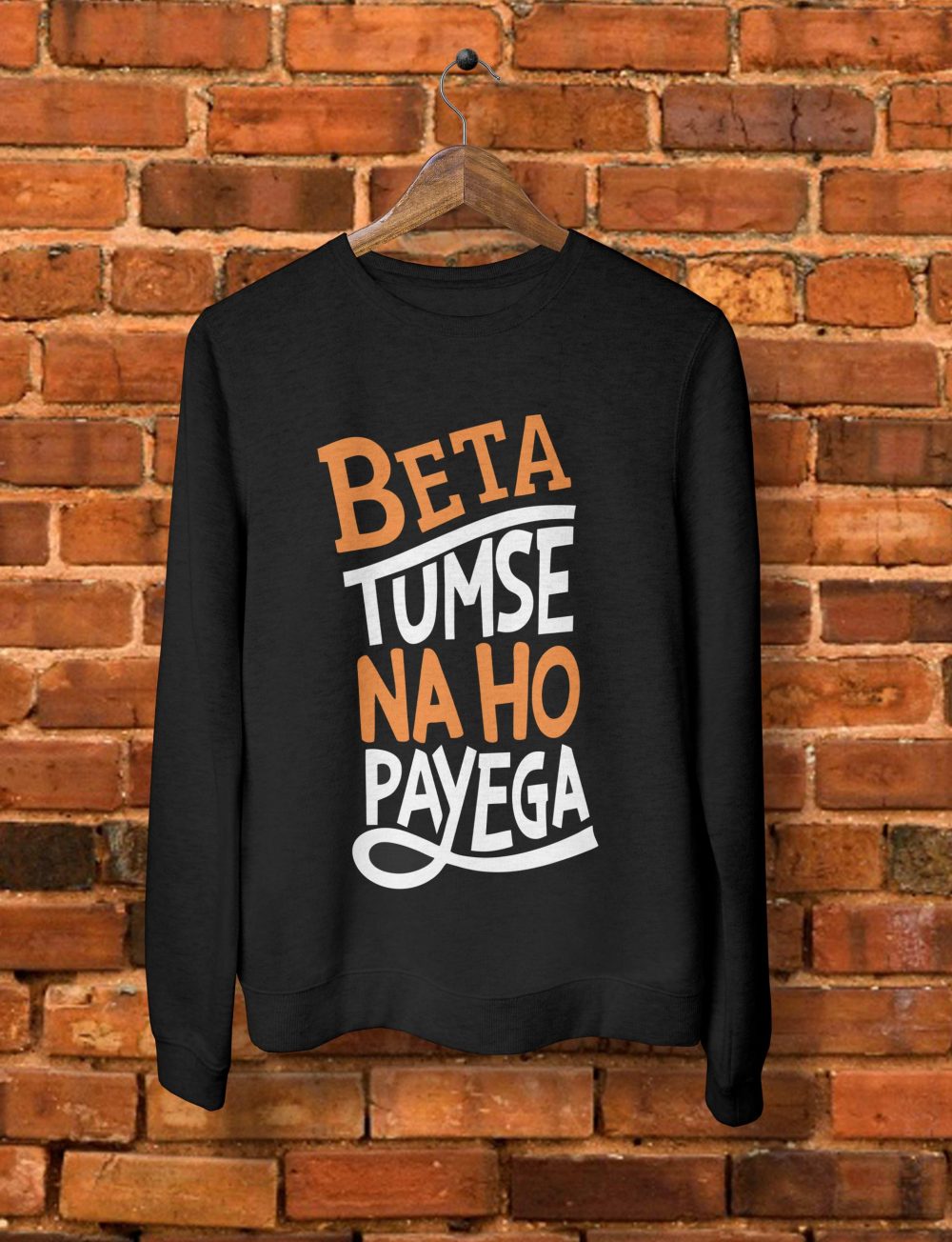 Beta Tumse Na Ho Payega Sweatshirt by Teez Mar Khan - Pickshop.pk