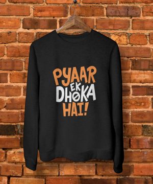 Pyar Ek Dhoka Hai Sweatshirt by Teez Mar Khan - Pickshop.pk
