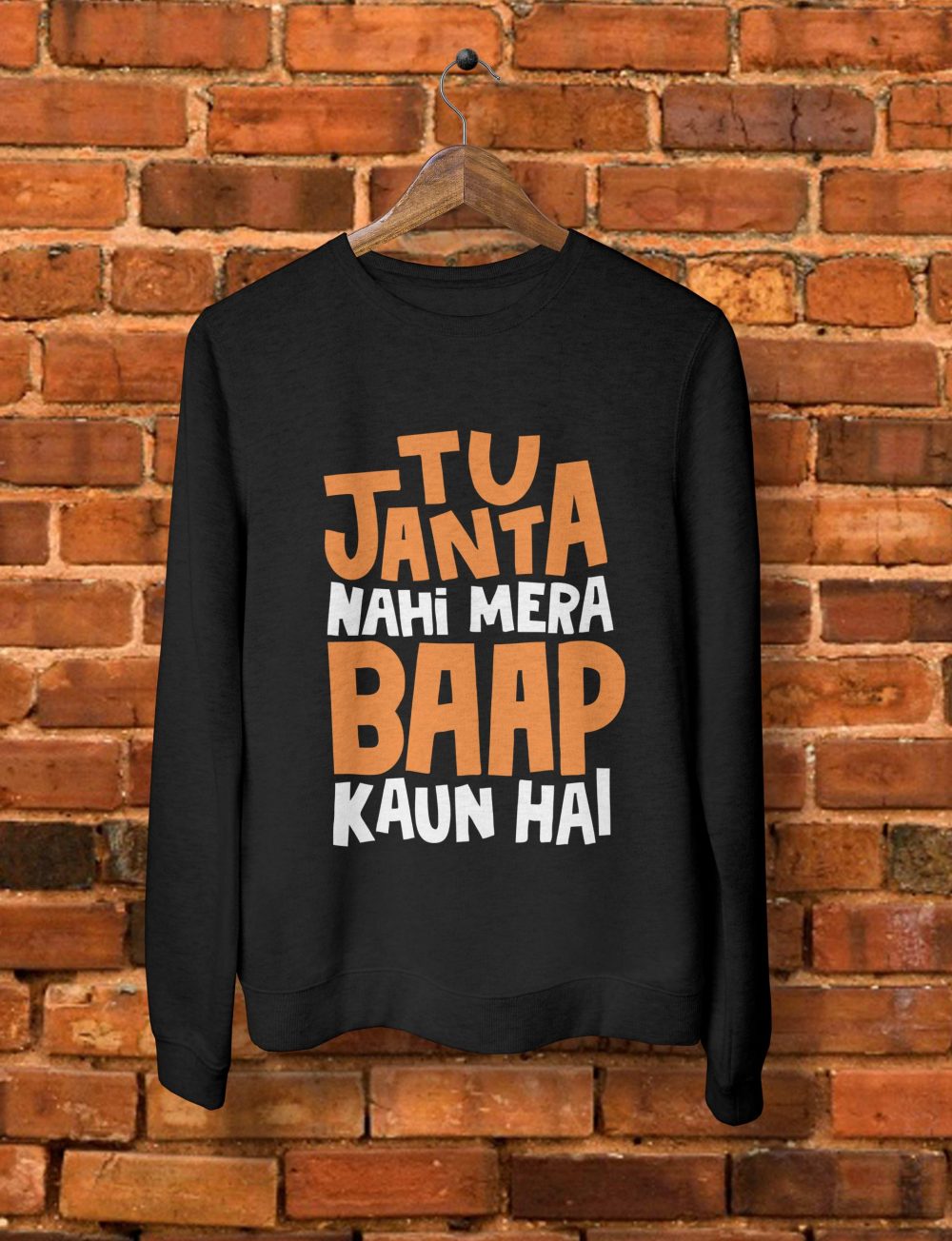 Tu Janta Nahi Mera Baap Kaun Hai Sweatshirt by Teez Mar Khan - Pickshop.pk