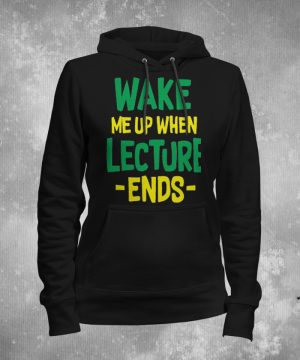 Wake Me Up When Lecture Ends Hoodie By Teez Mar Khan - Pickshop.Pk