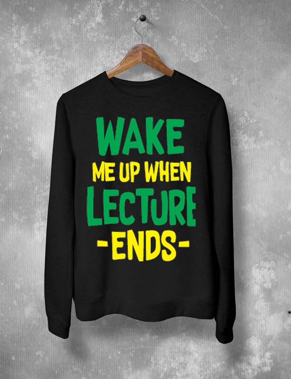 Wake Me Up When Lecture Ends Sweatshirt By Teez Mar Khan - Pickshop.Pk