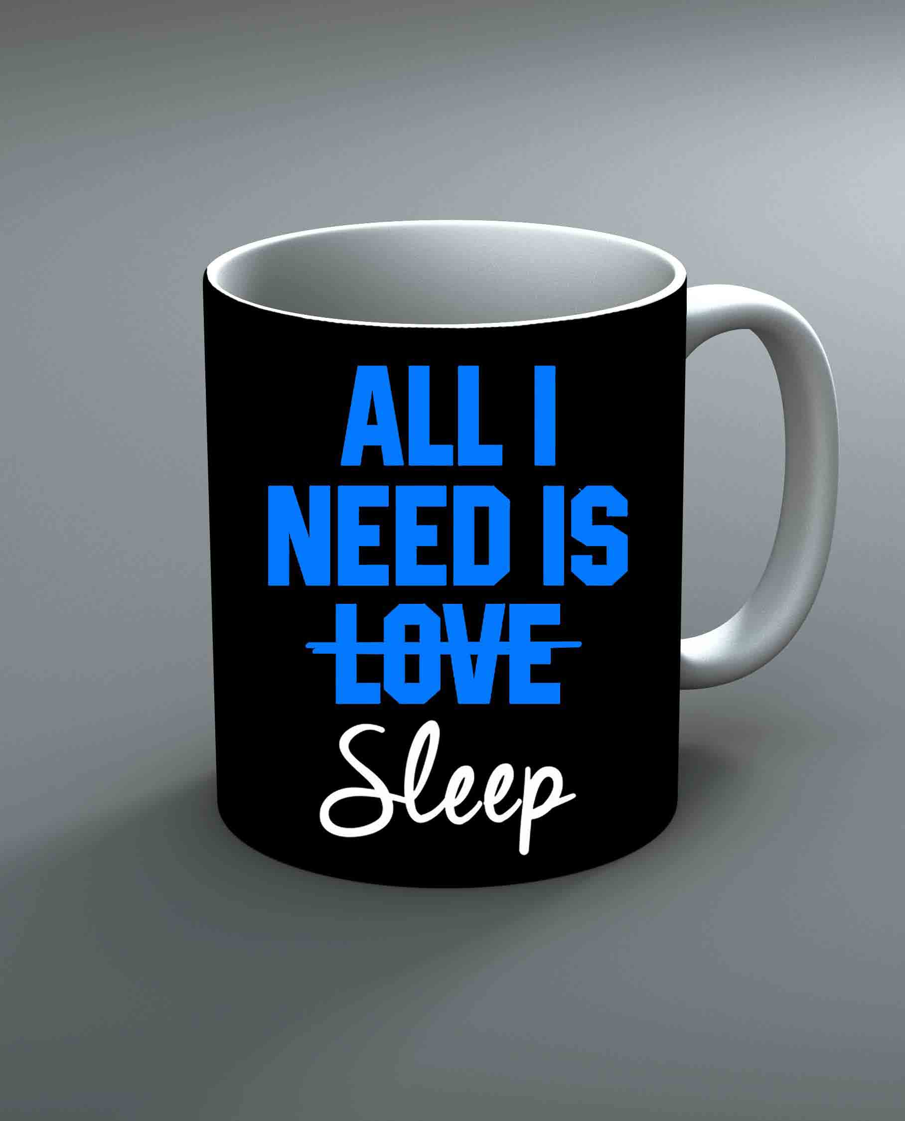 All I Need Is Love Sleep Mug By Roshnai - Pickshop.Pk