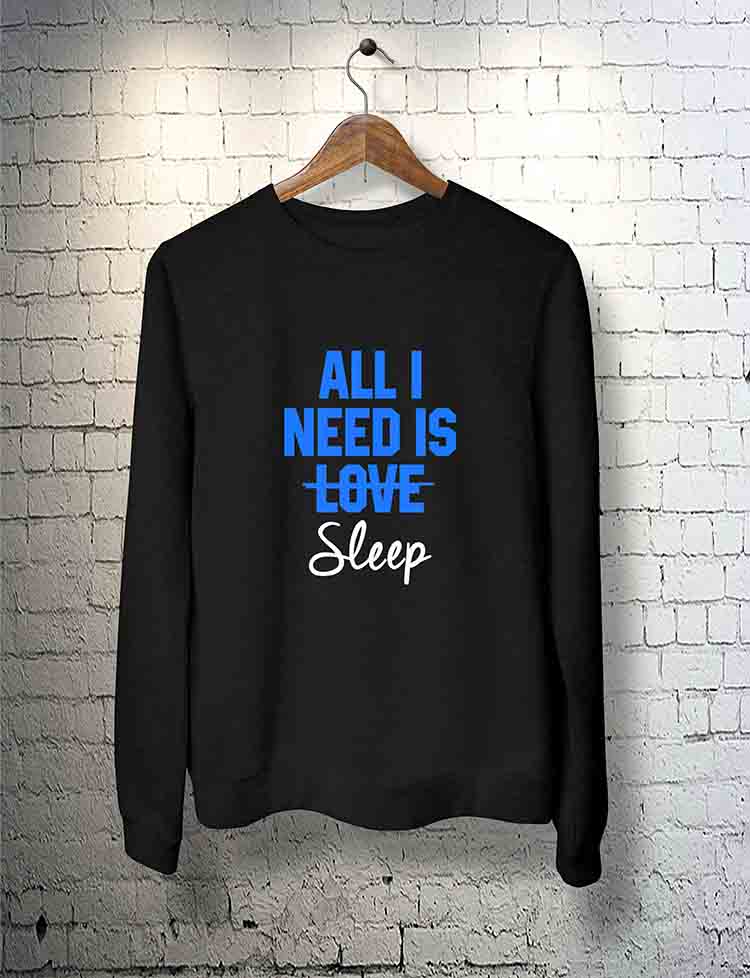 All I Need Is Love Sleep Sweatshirt By Teez Mar Khan - Pickshop.Pk