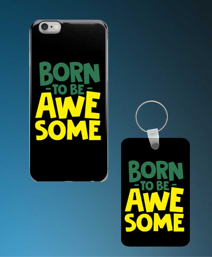 Born To Be Awesome Mobile Case And Keychain By Roshnai - Pickshop.Pk
