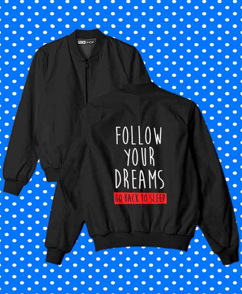 Follow Your Dreams Go Back To Sleep Bomber Jacket By Teez Mar Khan - Pickshop.Pk