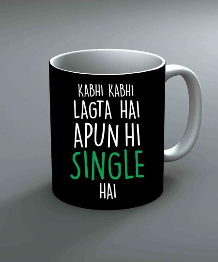 Kabhi Kabhi Lagta Hai Apun Hi Single Hai Mug By Roshnai - Pickshop.Pk