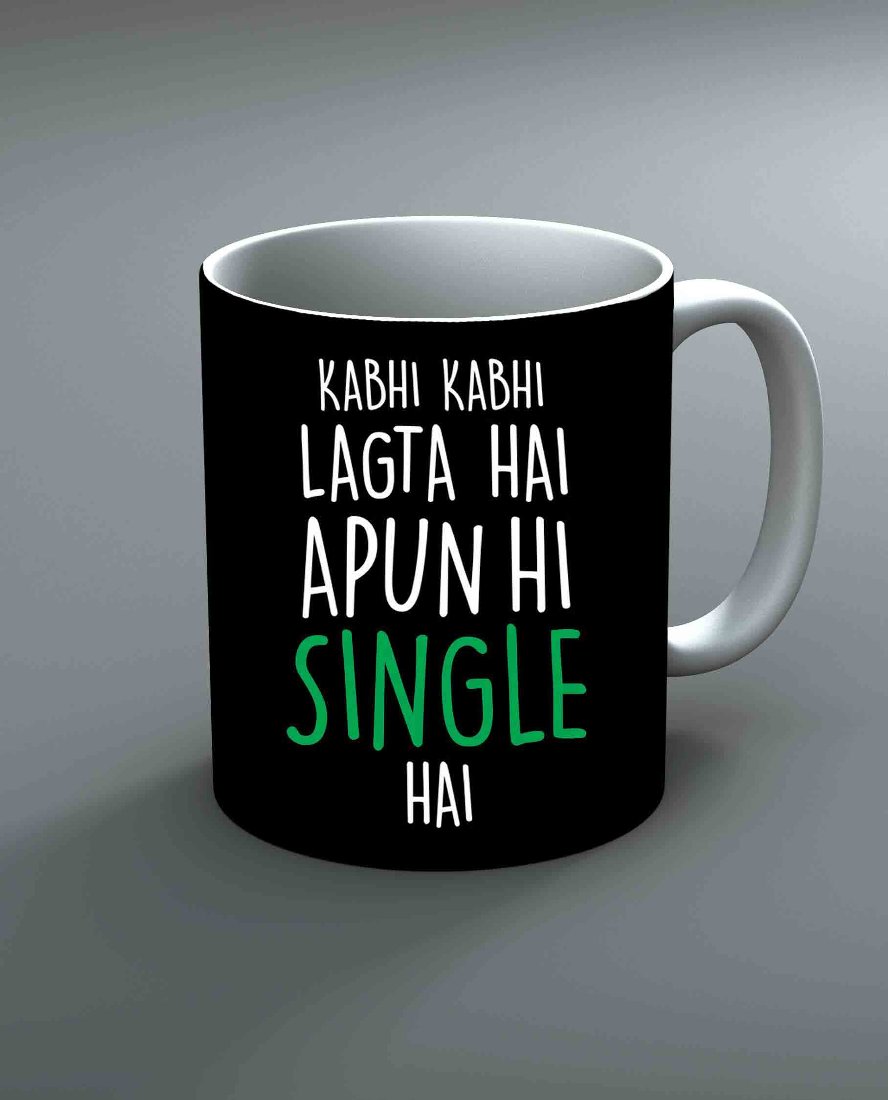 Kabhi Kabhi Lagta Hai Apun Hi Single Hai Mug By Roshnai - Pickshop.Pk
