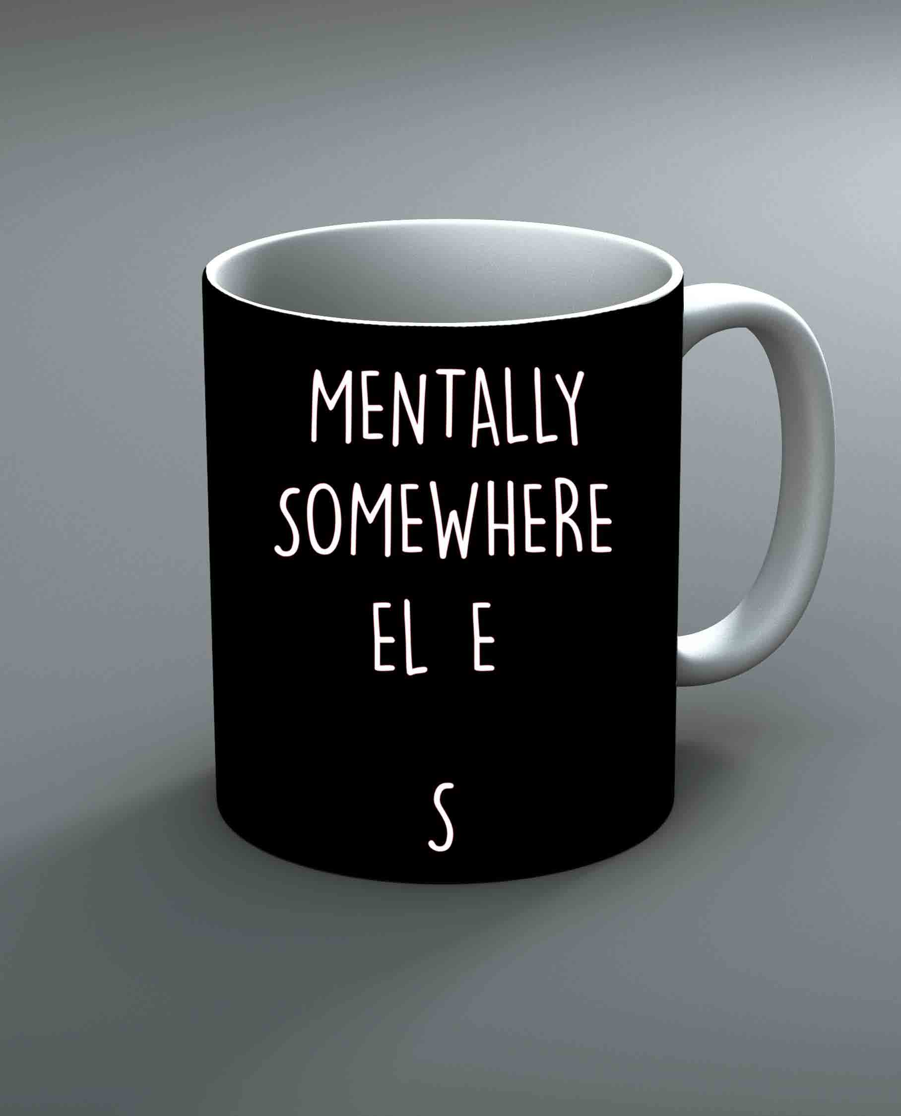 Mentally Somewhere Else Mug By Roshnai - Pickshop.Pk