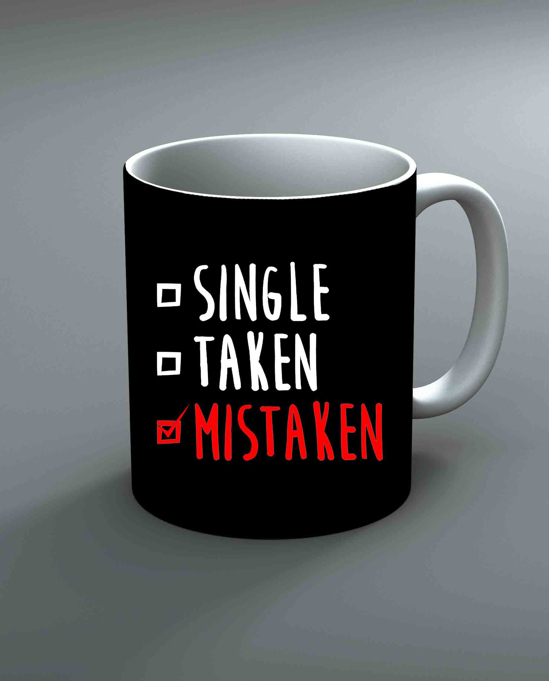 Single Taken Mistaken Mug By Roshnai - Pickshop.Pk