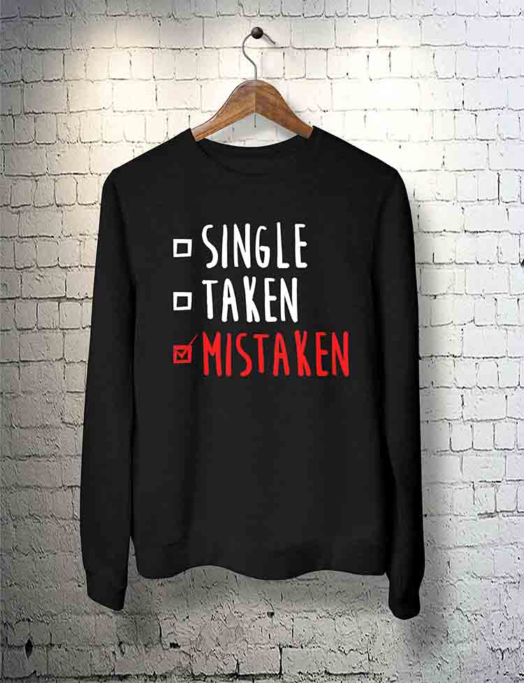 Single Taken Mistaken Sweatshirt By Teez Mar Khan - Pickshop.Pk