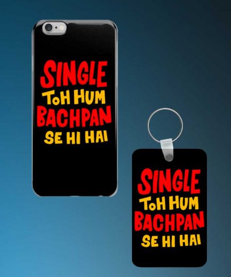 Single Toh Hum Bachpan Se Hi Hai Mobile Case And Keychain By Roshnai - Pickshop.Pk