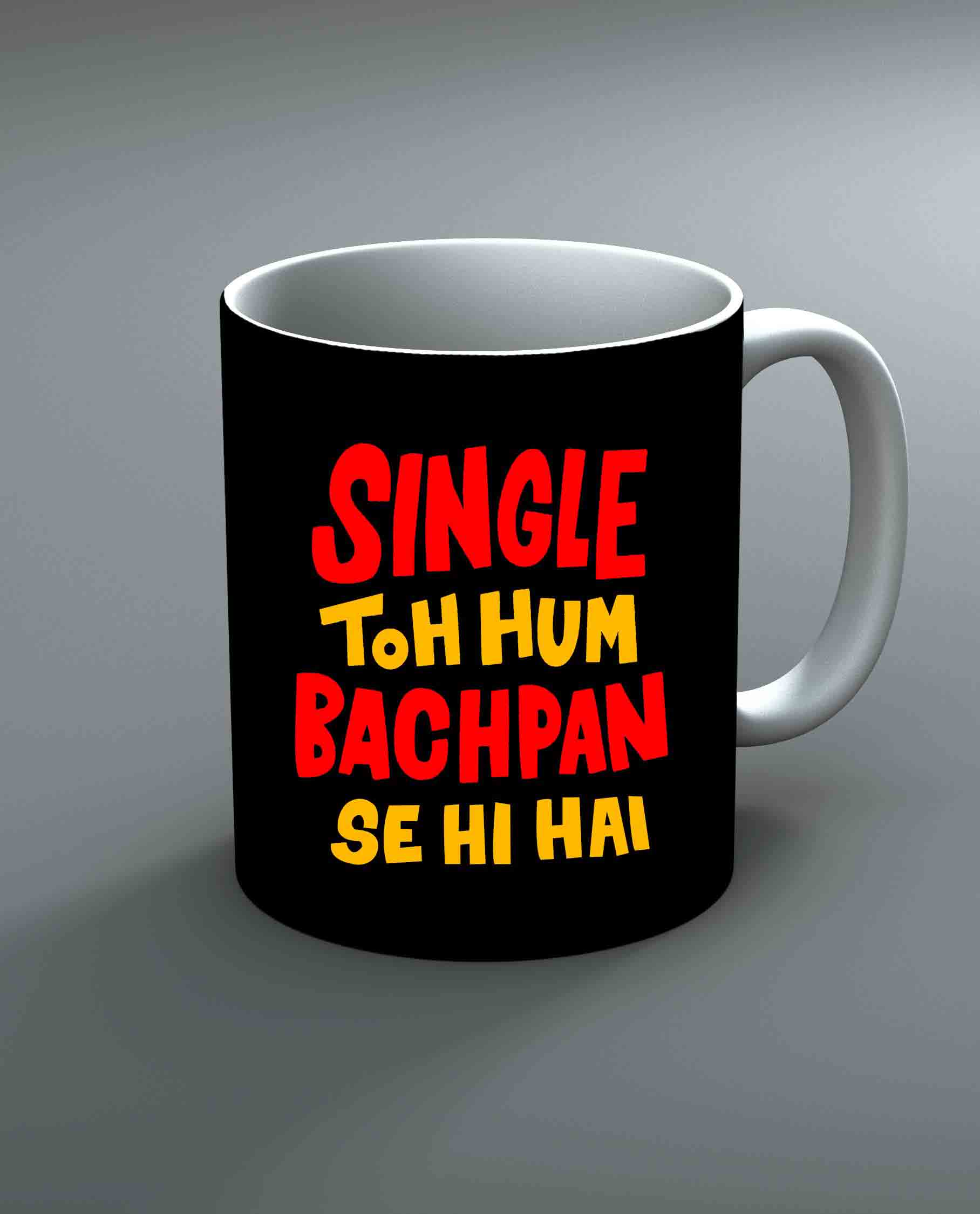 Single Toh Hum Bachpan Se Hi Hai Mug By Roshnai - Pickshop.Pk