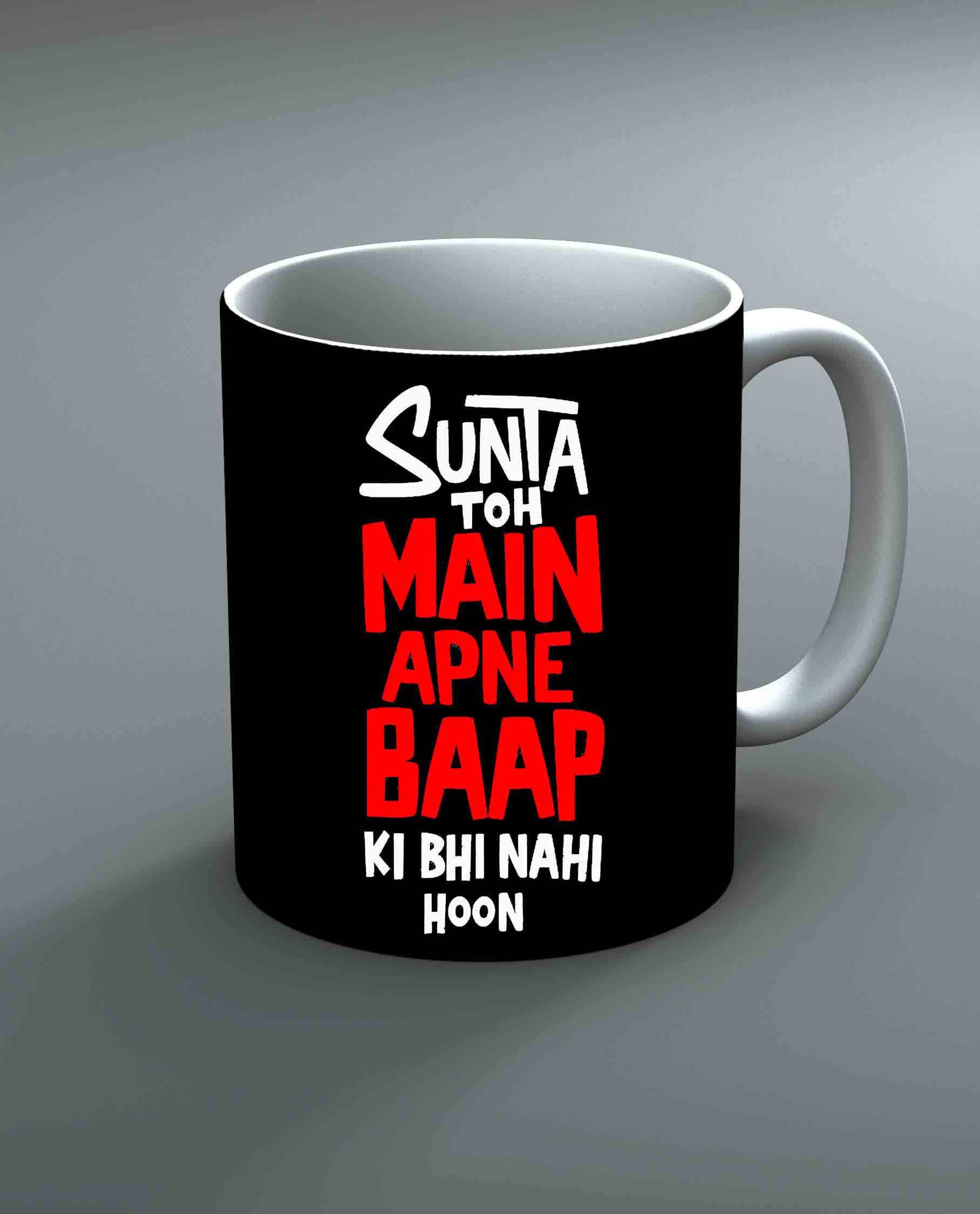 Sunta Toh Main Apne Baap Ki Bhi Nahi Hoon Mug By Roshnai - Pickshop.Pk