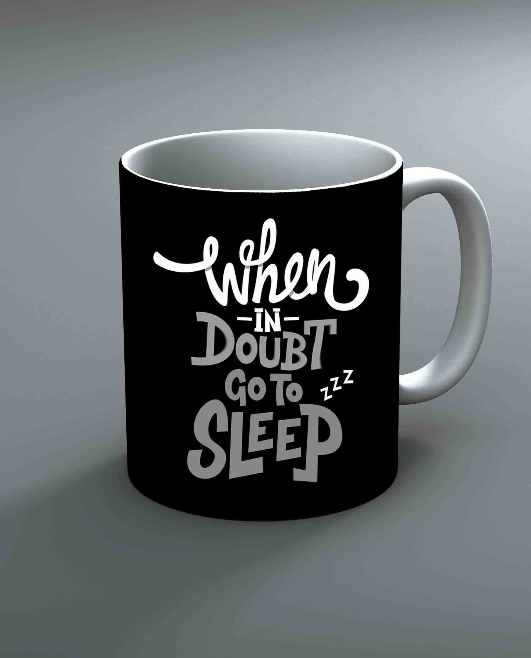 When In Doubt Go To Sleep Mug By Roshnai - Pickshop.Pk