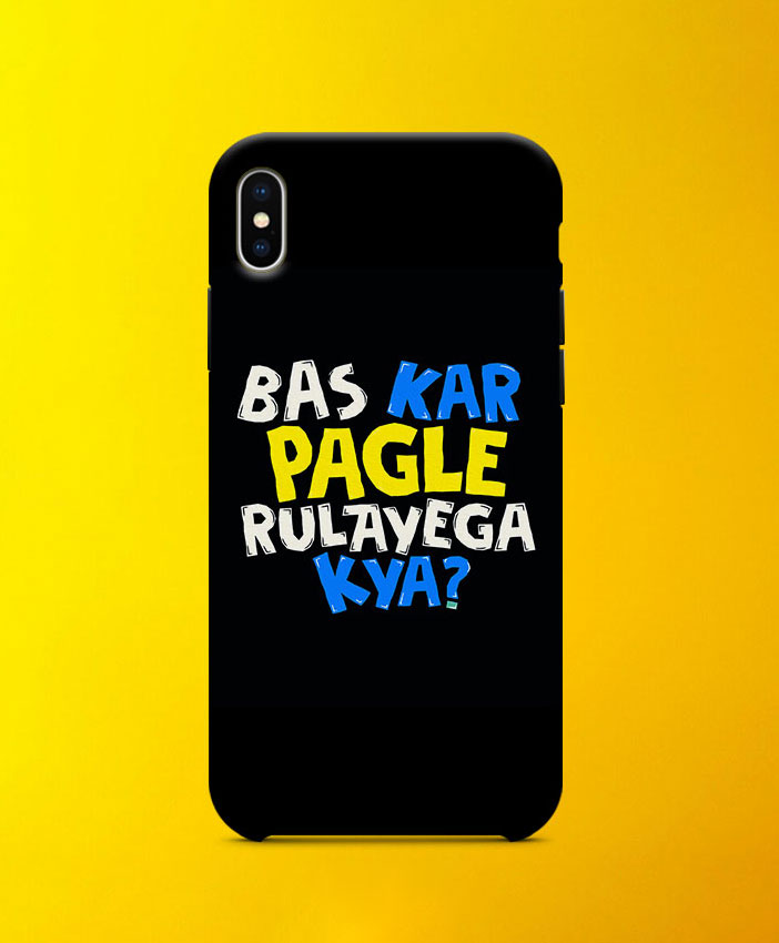 Bas Kar Pagle Rulayega Kya Mobile Case By Roshnai - Pickshop.Pk