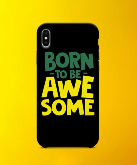 Born To Be Awesome Mobile Case By Roshnai - Pickshop.Pk