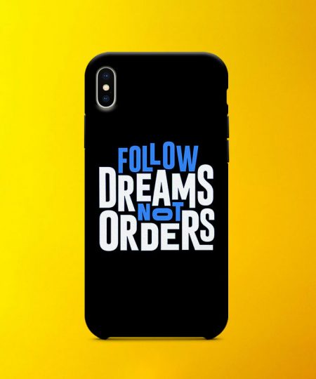 Follow Dreams Not Orders Mobile Case By Roshnai - Pickshop.Pk