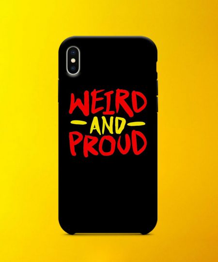 Weird And Proud Mobile Case By Roshnai - Pickshop.Pk
