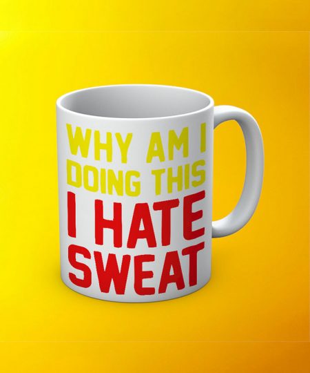 I Hate Sweat Mug By Roshnai - Pickshop.Pk