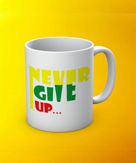 Never Give Up Mug By Roshnai - Pickshop.Pk