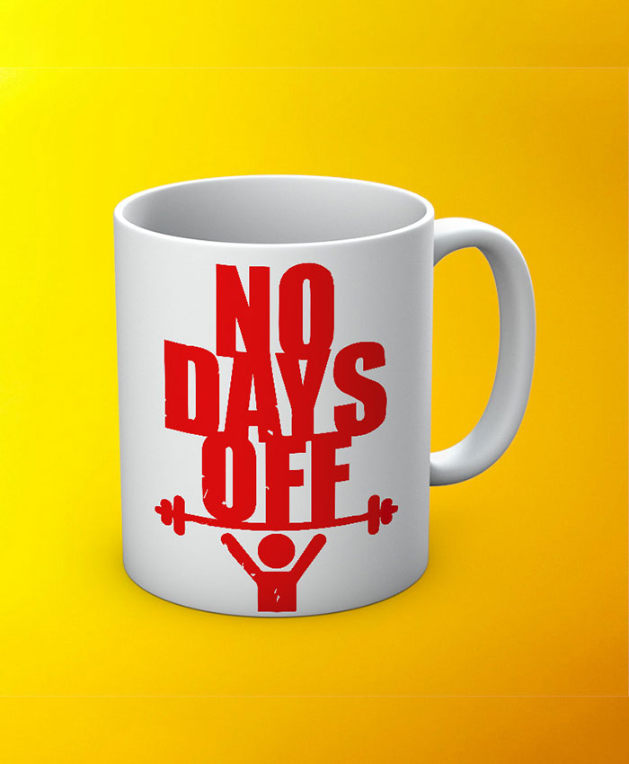 No Days Off Mug By Roshnai - Pickshop.Pk