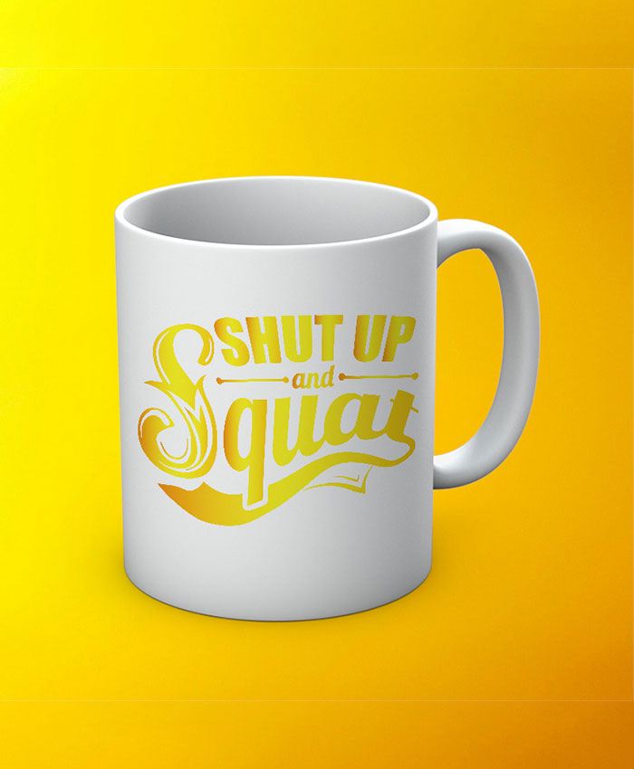 Shut Up And Squat Mug By Roshnai - Pickshop.Pk