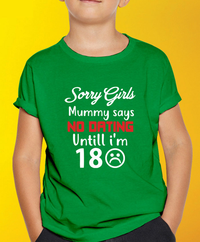 Sorry Mummy Says No Dating T-Shirt By Roshnai - Pickshop.Pk