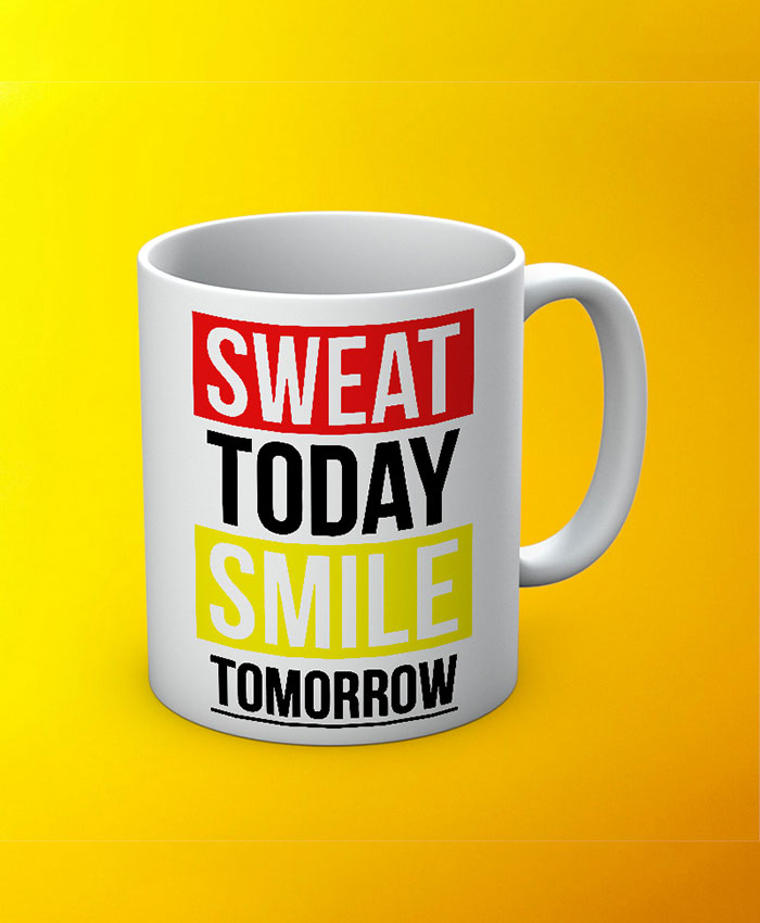 Sweat Today Smile Tomorrow Mug By Roshnai - Pickshop.Pk
