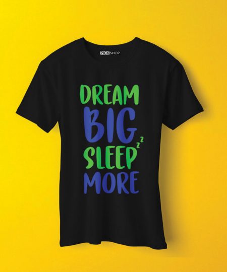 Dream Big Sleep More Tee