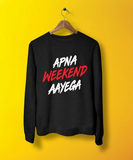 Apna Weekend Sweatshirt By Teez Mar Khan - Pickshop.pk