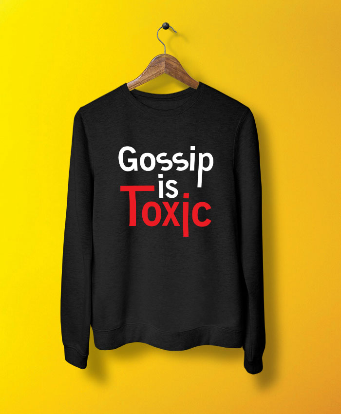 Gossip Is Toxic Sweatshirt By Teez Mar Khan - Pickshop.pk