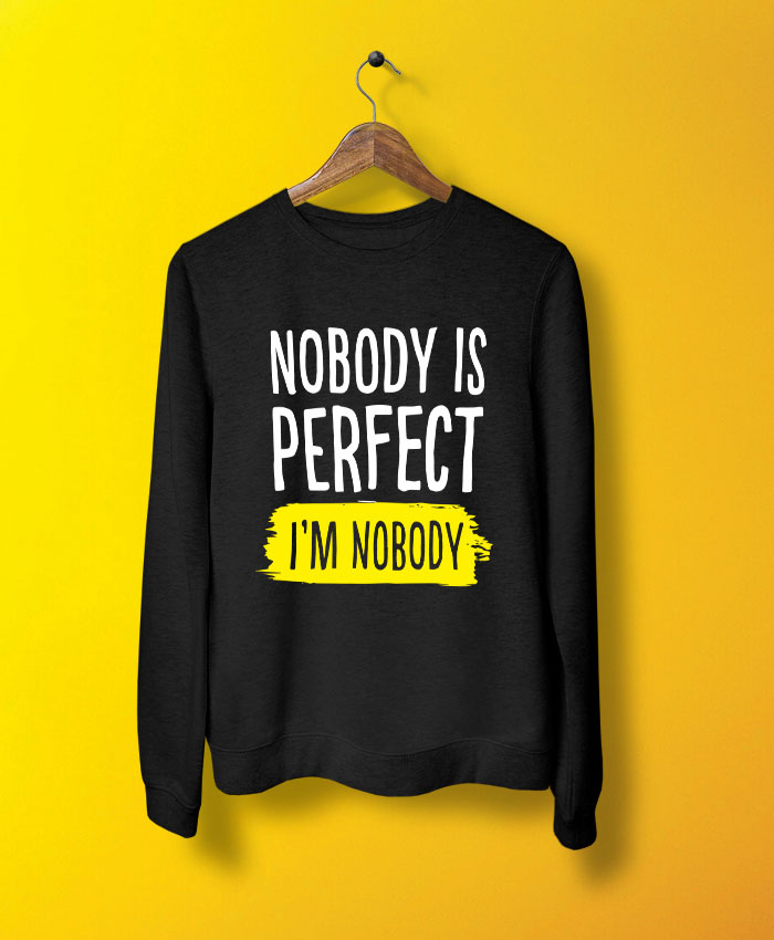 Nobody Is Perfact Sweatshirt By Teez Mar Khan - Pickshop.pk