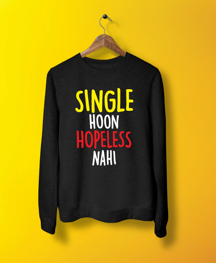 Single Hoon Hopeless Nahi Sweatshirt By Teez Mar Khan - Pickshop.pk