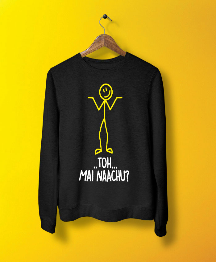Toh Main Naachu Sweatshirt By Teez Mar Khan - Pickshop.pk