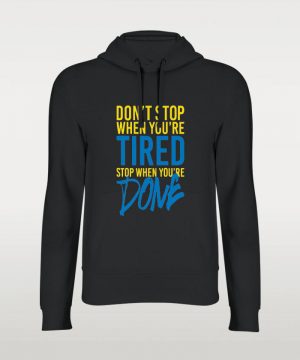 Stop When You Re Done Hoodie